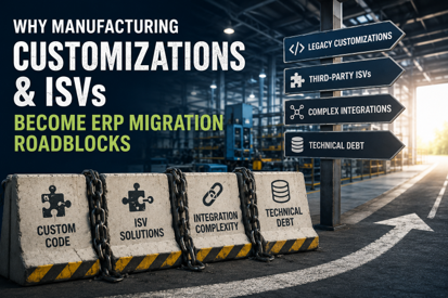 Dynamics GP customizations, ISVs, and integrations create ERP migration roadblocks and technical debt.